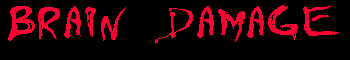 Brain Damage Online - www.Brain-Damage.co.uk
